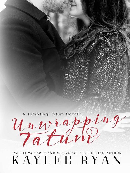 Title details for Unwrapping Tatum (Tempting Tatum Novella) by Kaylee Ryan - Available